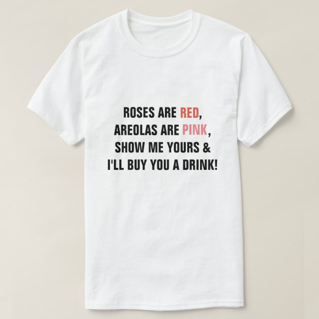 T-shirt Les roses sont Red Areolas sont Rose Montrez-moi l (Design devant)