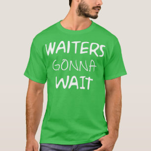 T-shirt Les serveurs attendront le restaurant