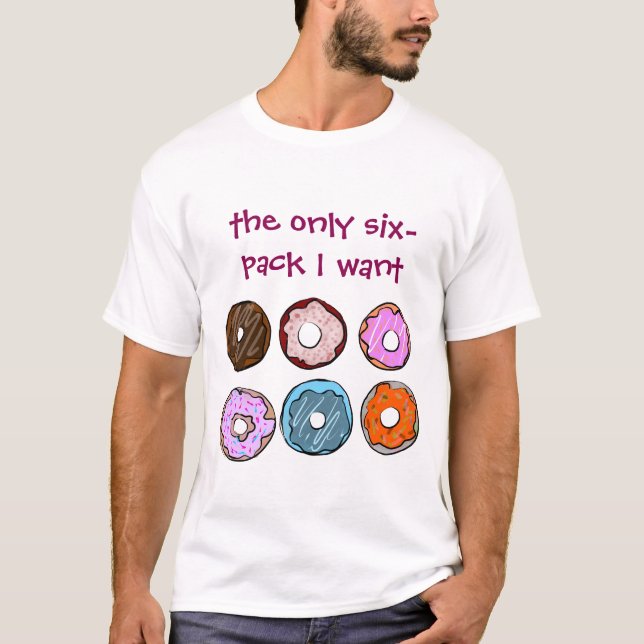 T-shirt Les seul six paquets je veux la chemise de beignet (Devant)