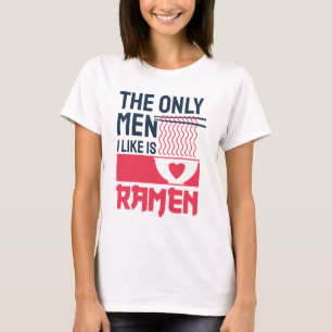 T-shirt Les Seuls Hommes Que J'Aime Sont Ramen