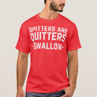 T-shirt Les Spitters Sont Des Quitters