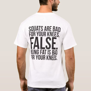 T-shirt Les Squats Sont Mauvais Pour Vos Genoux ? FALSE. Ê