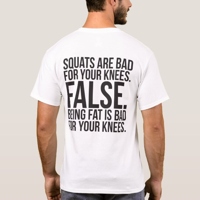 T-shirt Les Squats Sont Mauvais Pour Vos Genoux ? FALSE. Ê (Dos)