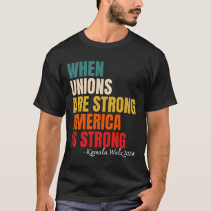 T-shirt Les syndicats sont forts L'Amérique est forte Kama