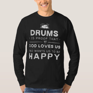 T-shirt Les tambours est la preuve que Dieu nous aime Drôl