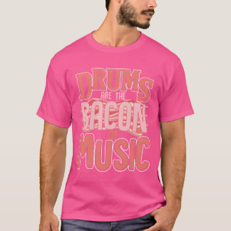 T-shirt Les tambours sont le bacon de la musique rétro