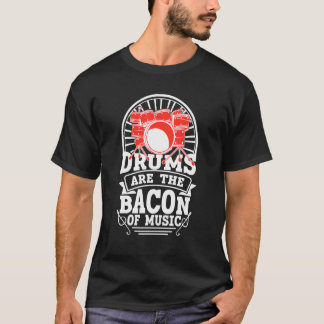 T-shirt Les Tambours Sont Le Bacon De Musique Drummer 1