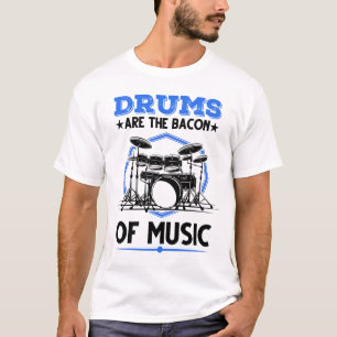 T-shirt Les Tambours Sont Le Bacon Du Tambour De Musique