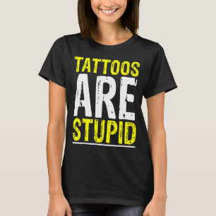 T-shirt Les Tatouages Sont Stupides Tatoueur Artiste Tatou