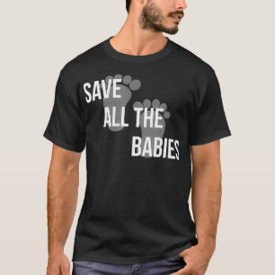 T-shirt les tee - shirts anti-avortement sauvent tous les 