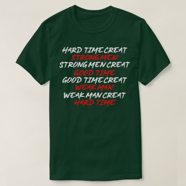 T-shirt Les temps difficiles font des hommes forts4 (Design devant)
