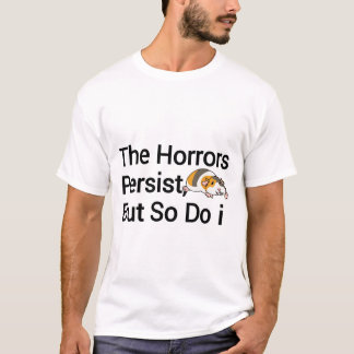 T-shirt Les terreurs demeurent mais moi aussi