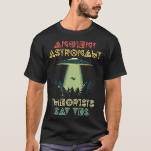T-shirt Les Théoristes des astronautes anciens disent oui