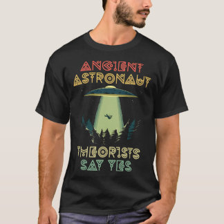 T-shirt Les Théoristes des astronautes anciens disent oui 