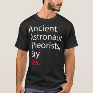 T-shirt Les Théoristes Des Astronautes Anciens Disent Oui