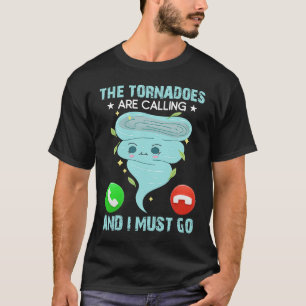 T-shirt Les Tornades Appelent Et Je Dois Aller Me Météo