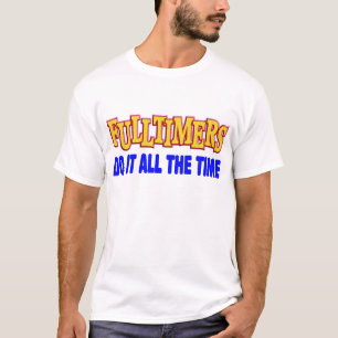 T-SHIRT LES TRAVAILLEURS À PLEIN TEMPS LE FONT TOUT LE