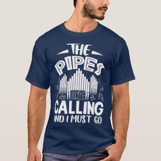 T-shirt Les Tuyaux Appelent Et Je Dois Aller En Orgue
