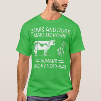 T-SHIRT LES VACHES ET LES CHIENS ME RENDENT HEUREUX LES HU