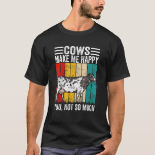 T-shirt Les Vaches Me Rendent Heureux Vous N'Êtes Pas Si V