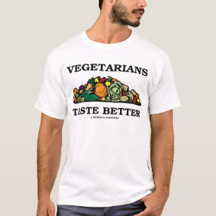 T-shirt Les végétariens Goûtent Mieux (Humour végétarien)