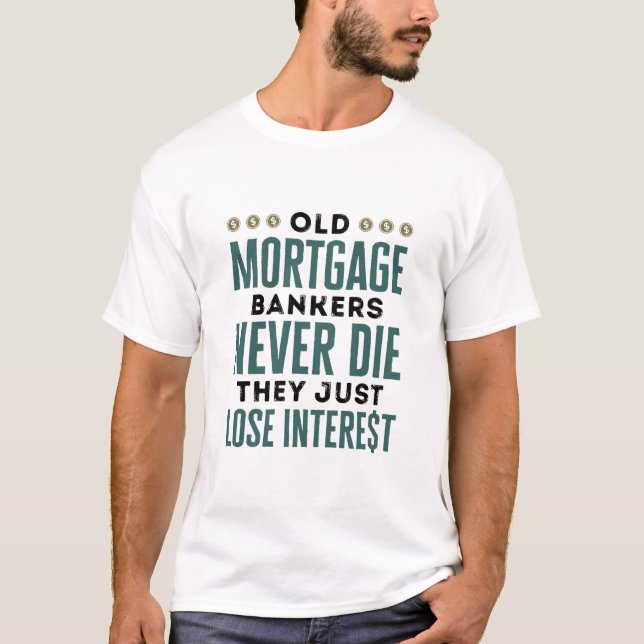 T-shirt Les Vieux Banques hypothécaires ne meurent jamais  (Devant)