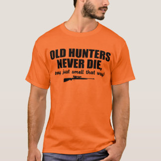 T-shirt Les vieux chasseurs ne meurent jamais, ils sentent