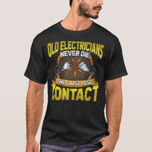T-shirt Les Vieux Électriciens Ne Meurent Jamais Ils Perde