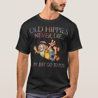 T-shirt Les Vieux Hippies Ne Meurent Jamais Ils Aller Just