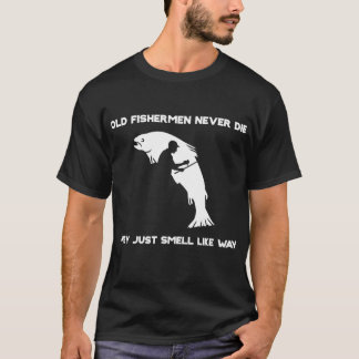 T-shirt Les Vieux Pêcheurs Ne Meurent Jamais Ils Sentent J
