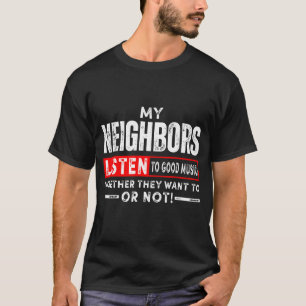 T-shirt Les Voisins Écoutent De La Bonne Musique S'Ils Aim