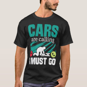 T-shirt Les voitures appellent je dois aller Mécanicien au