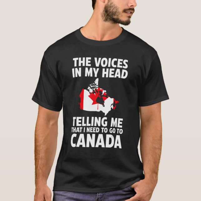 T-shirt Les voix dans ma tête me disent Canada R (Devant)