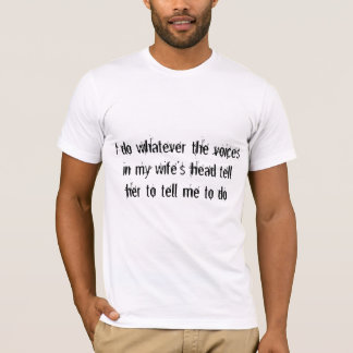 T-shirt Les voix de mon épouse m'indiquent quoi faire