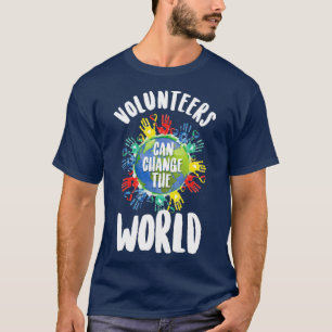 T-shirt Les Volontaires Peuvent Changer Le Monde Du Bénévo
