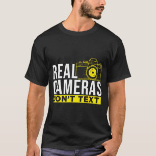 T-shirt Les vrais appareils photo ne textent pas de photog