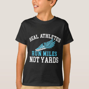 T-shirt Les vrais Athlètes Courent Des Miles Pas Des Yards