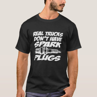 T-shirt Les vrais camions n'ont pas de bouchons d'étincell