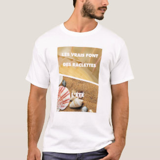 T-shirt Les vrais font raclette l'été