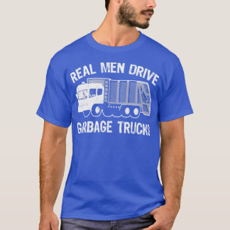 T-shirt Les vrais hommes conduisent des camions à ordures