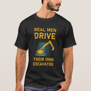 T-shirt Les vrais hommes conduisent leur propre pelle cond