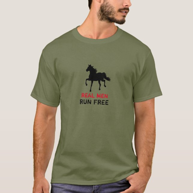 T-shirt Les vrais hommes courent librement et sauvagement  (Devant)