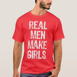 T-shirt Les vrais hommes font que les filles font une anno