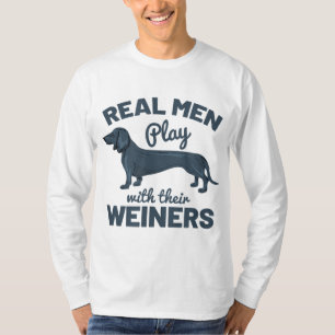 T-shirt Les vrais Hommes Jouent Avec Leurs Weiners Dachshu