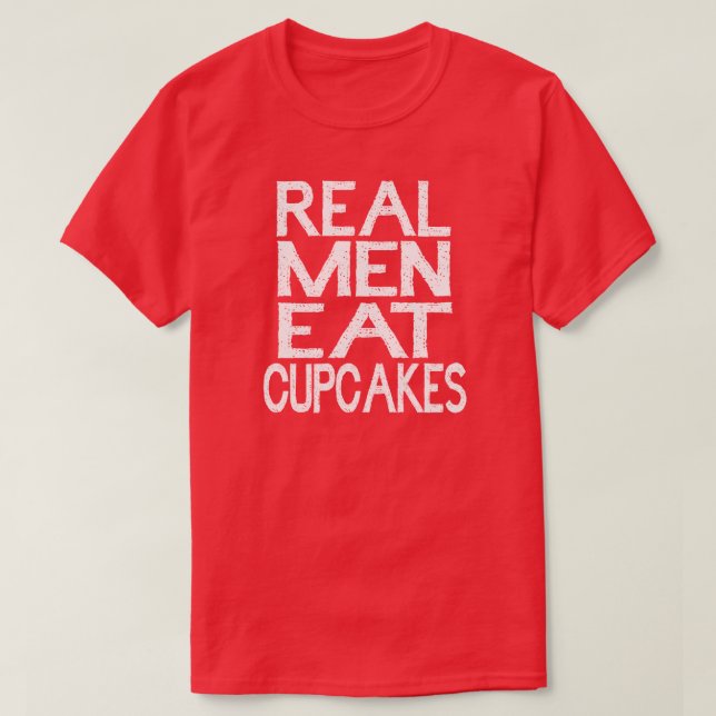 T-shirt Les vrais Hommes Mangent Des Cupcakes T Shirt (Design devant)
