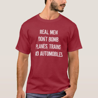 T-SHIRT LES VRAIS HOMMES NE BOMBARDENT PAS DES AVIONS, DES
