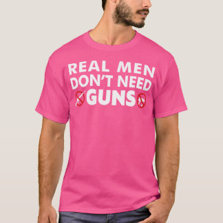 T-shirt Les vrais Hommes N'Ont Pas Besoin D'Armes Anti-Arm