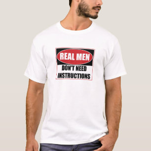 T-shirt Les vrais hommes n'ont pas besoin d'instructions