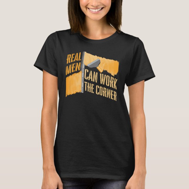 T-shirt Les vrais Hommes Peuvent Travailler Un Coin Pour L (Devant)