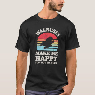 T-shirt Les Walrus Me Rendent Heureux Vous N'Êtes Pas Si D